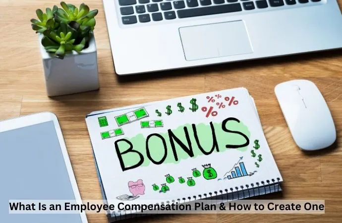 What Is an Employee Compensation Plan & How to Create One